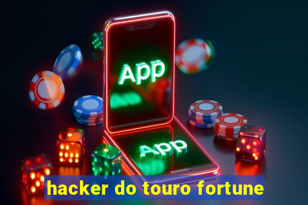 hacker do touro fortune